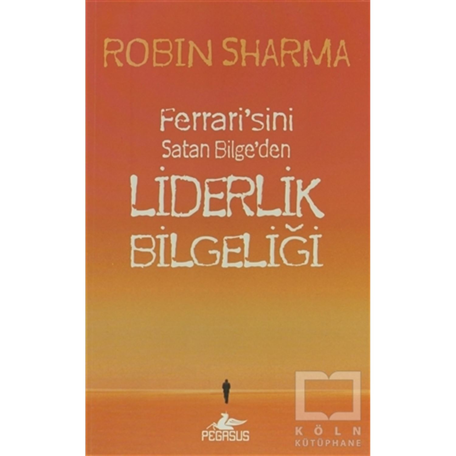 Pegasus Yayınları Ferrari’sini Satan Bilge’den Liderlik Bilgeliği Kişisel Gelişim Kitabı