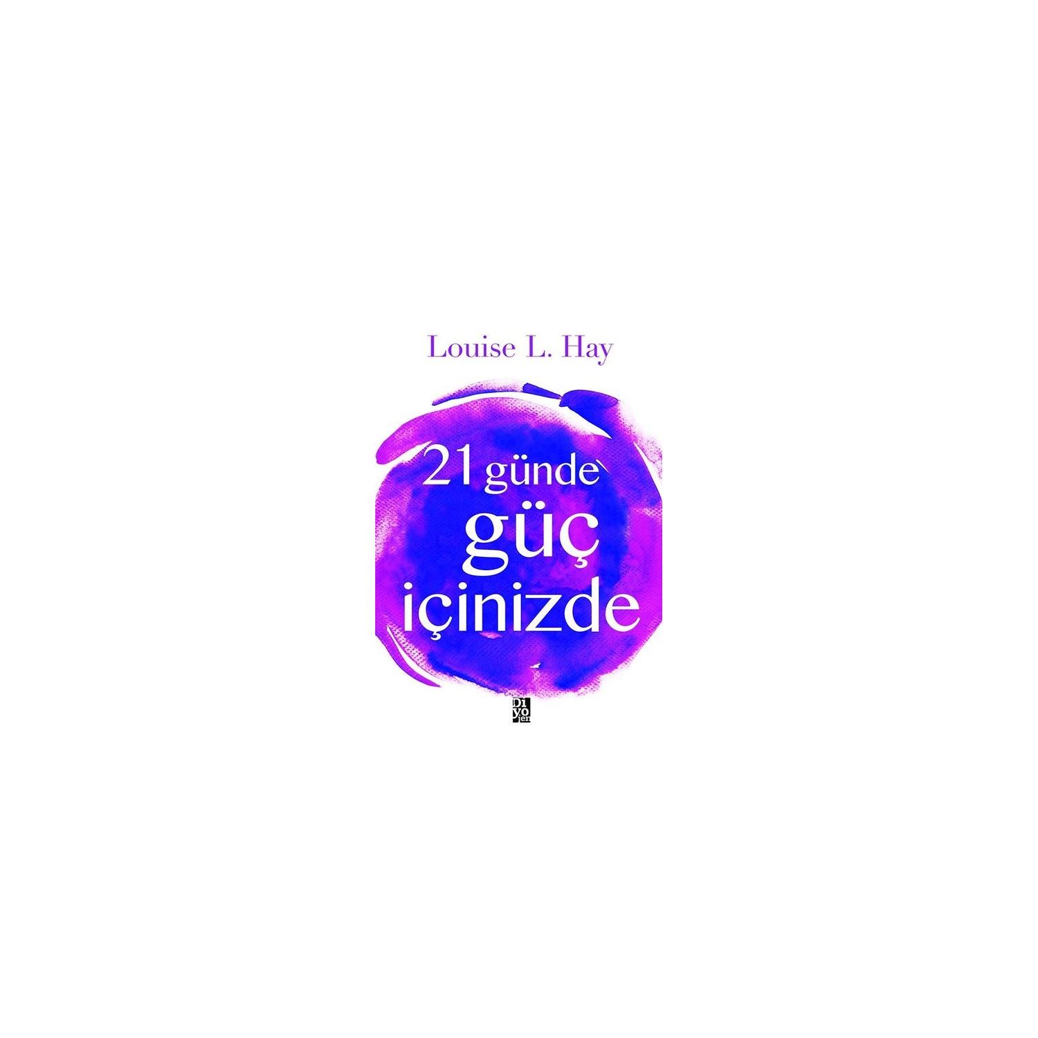 Diyojen Yayınları 21 Günde Güç İçinizde – Louise Hay