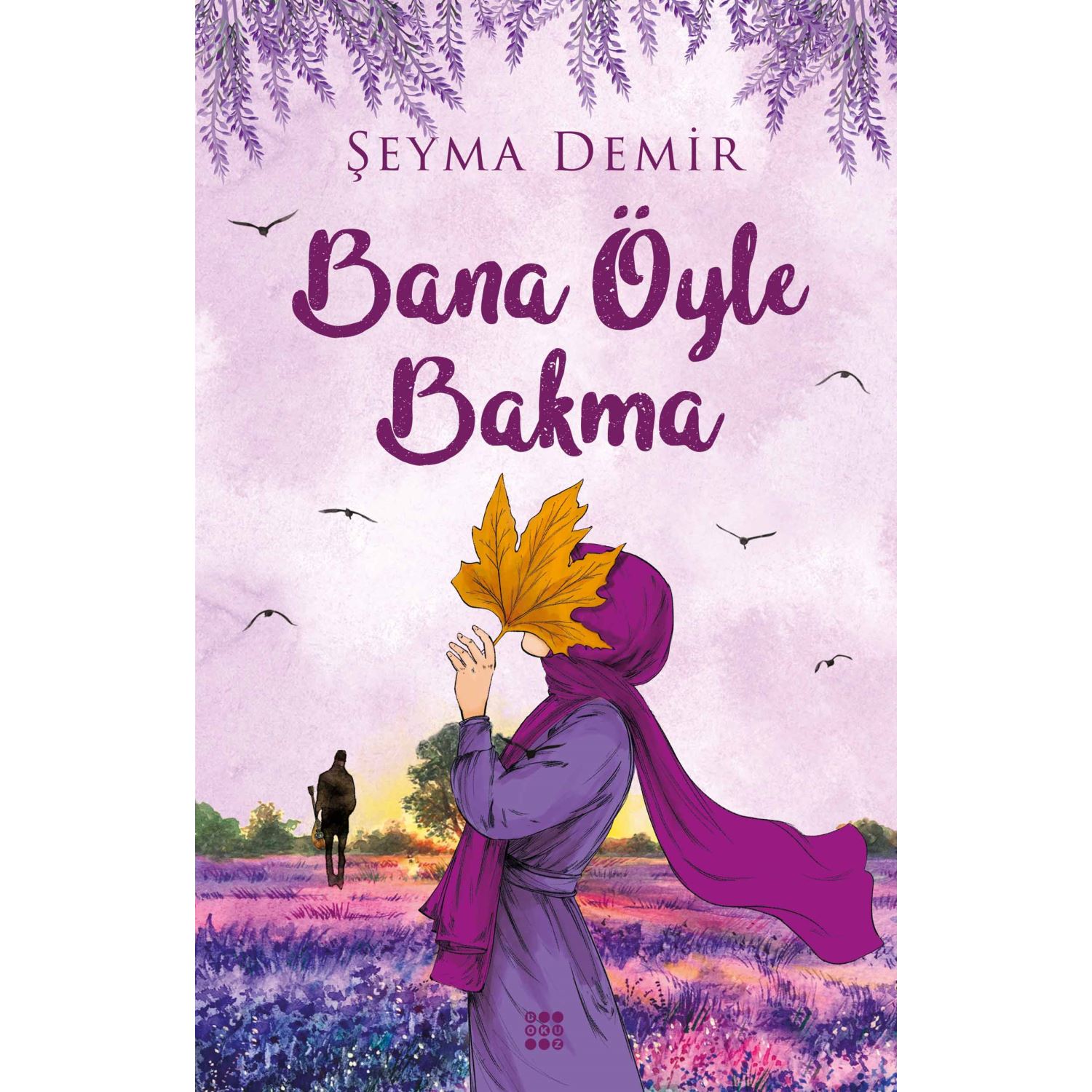 Bana Öyle Bakma Roman Kitap - Şeyma Demir, Dokuz Yayınları