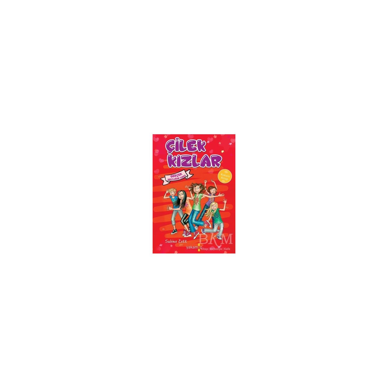 Yakamoz Yayınları Çilek Kızlar - Gerçek Dostluğun Sırrı Children's Novel