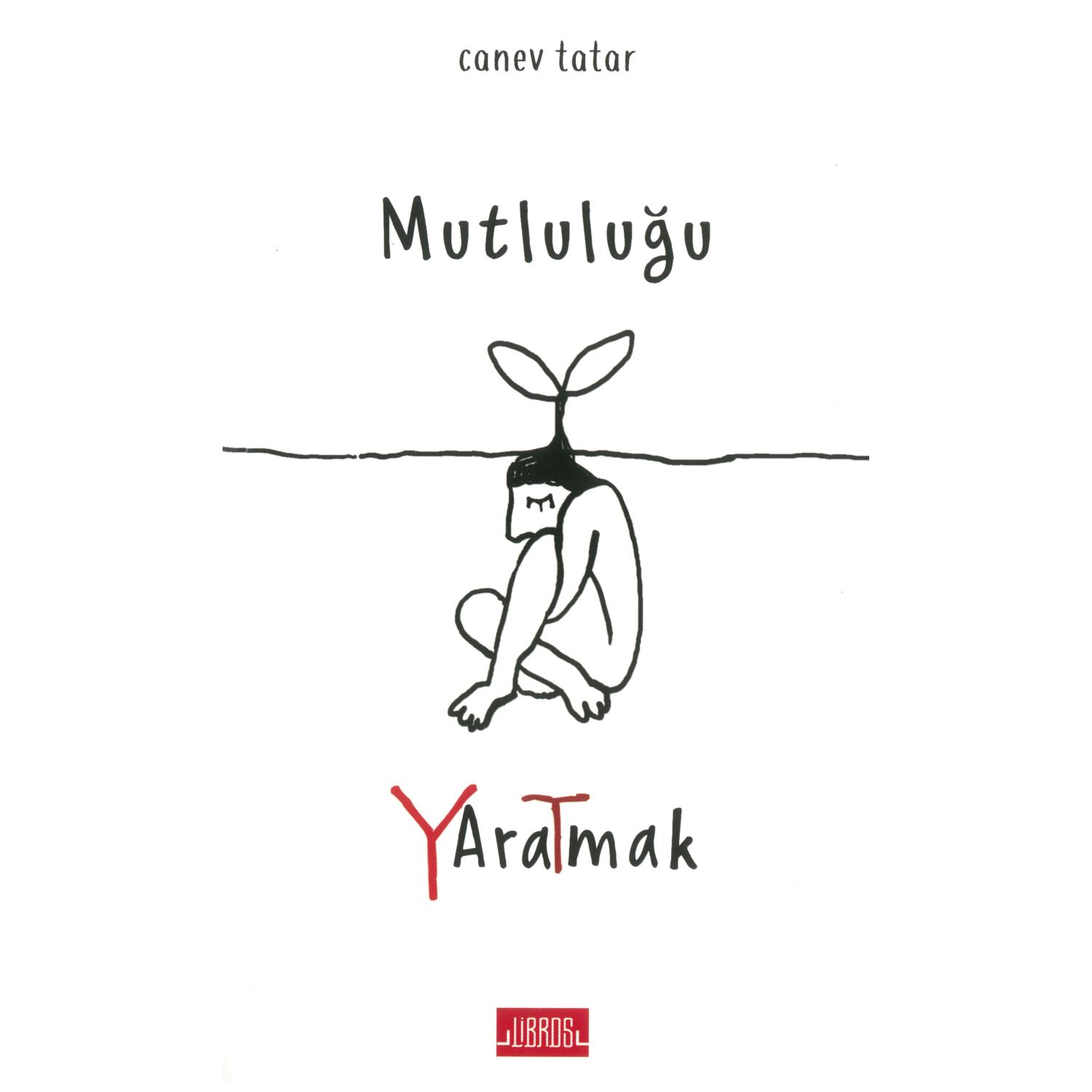 Libros Kitap Mutluluğu Yaratmak Canev Tatar Kişisel Gelişim Kitabı