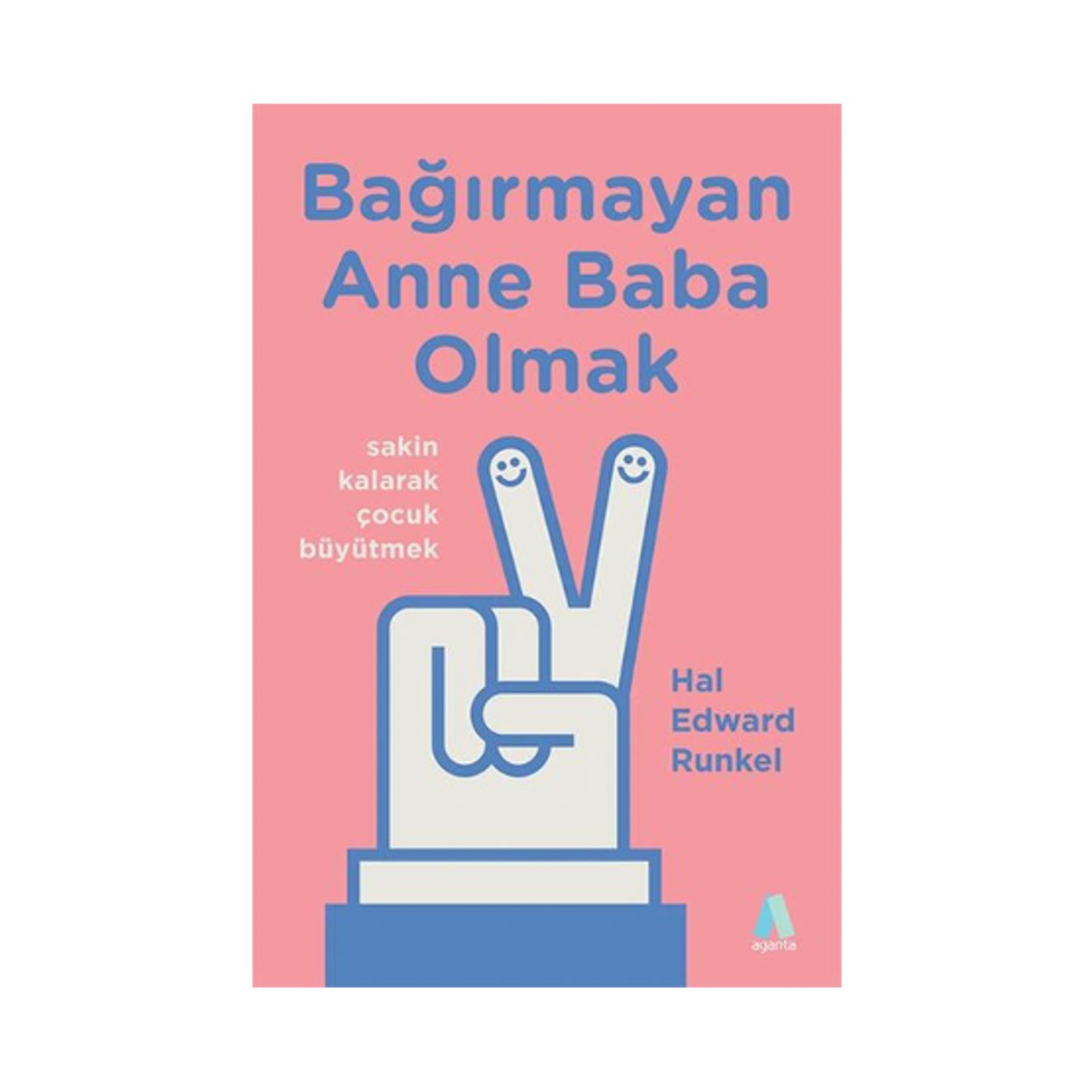 Aganta Kitap Bağırmayan Anne Baba Olmak