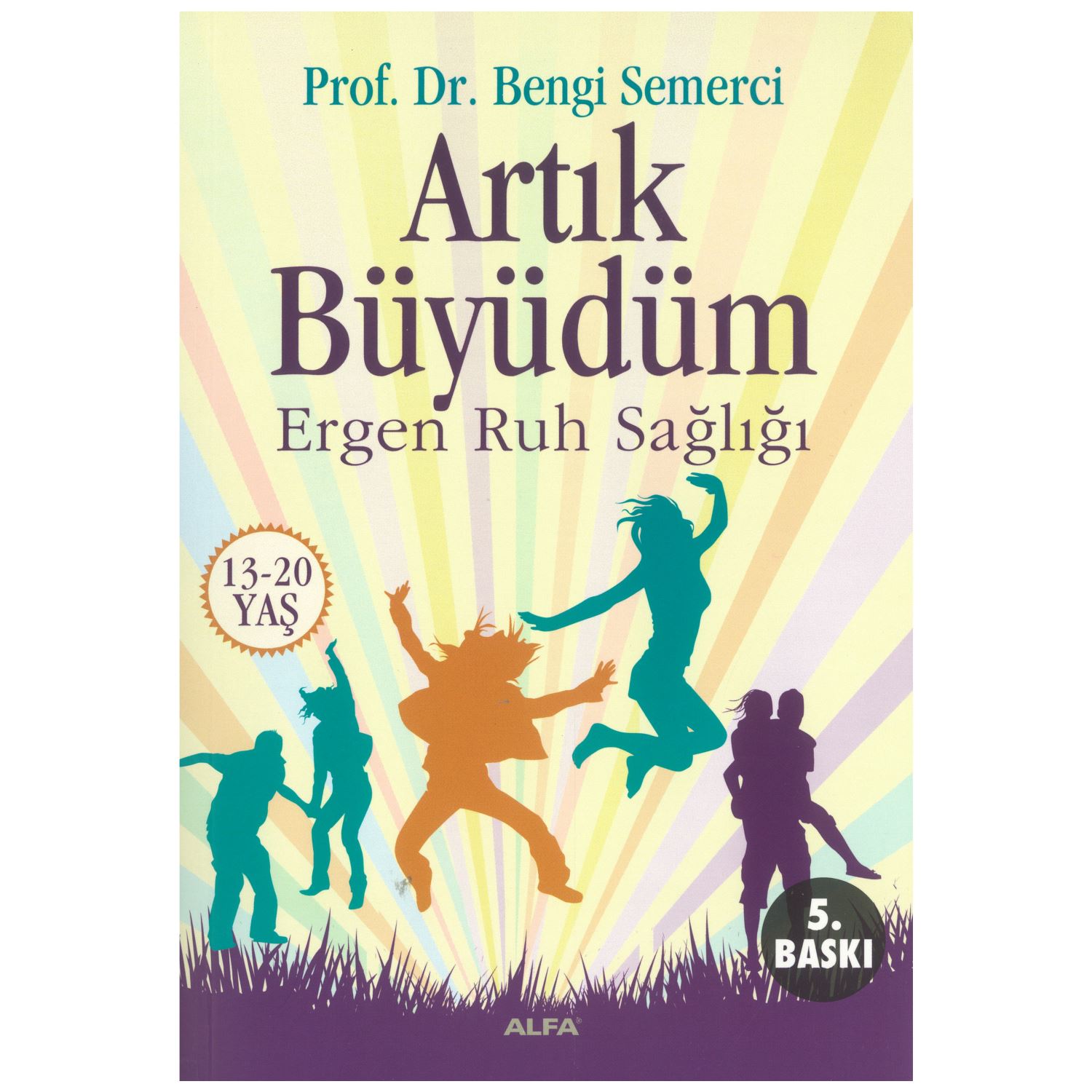 Alfa Yayınları Artık Büyüdüm Ergen Ruh Sağlığı Kitabı 13-20 Yaş