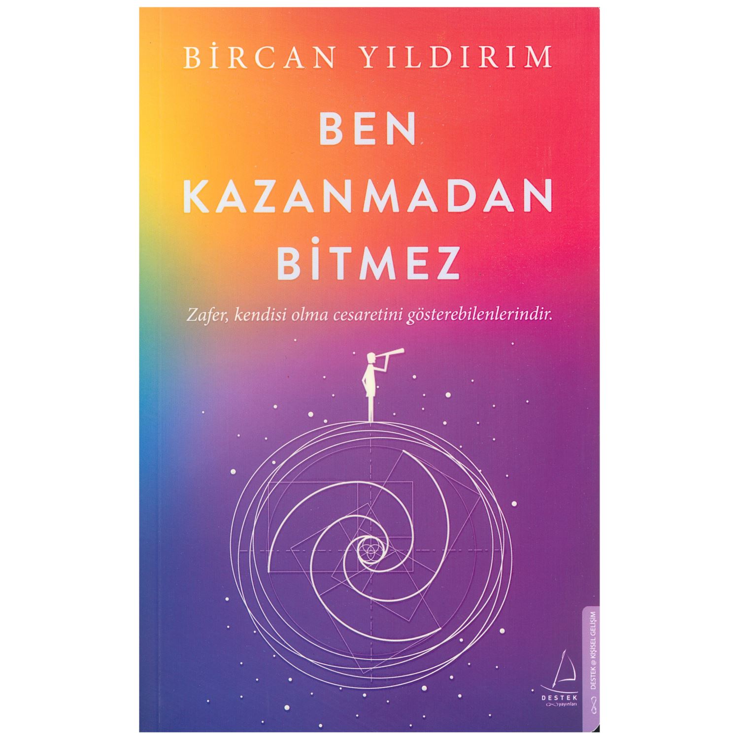 Destek Yayınları Ben Kazanmadan Bitmez Kişisel Gelişim Kitabı Bircan Yıldırım