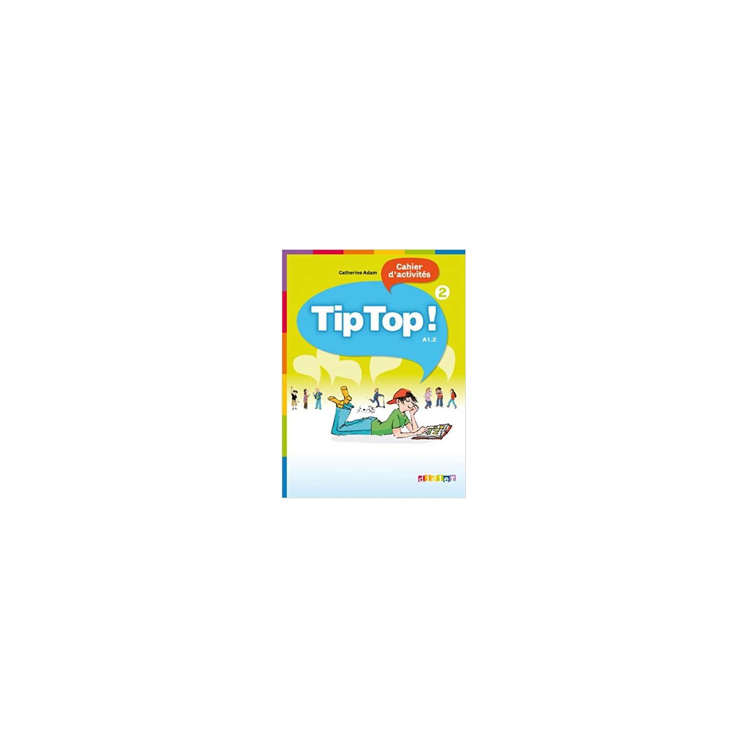 Tip Top 2 Cahier d'Activites A1.2