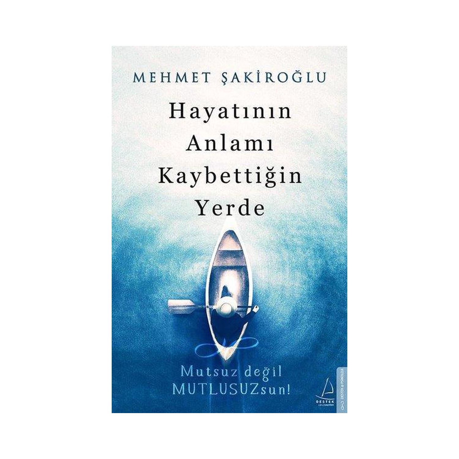 Destek Yayınları Hayatının Anlamı Kaybettiğin Yerde Self-Help Book, Paperback
