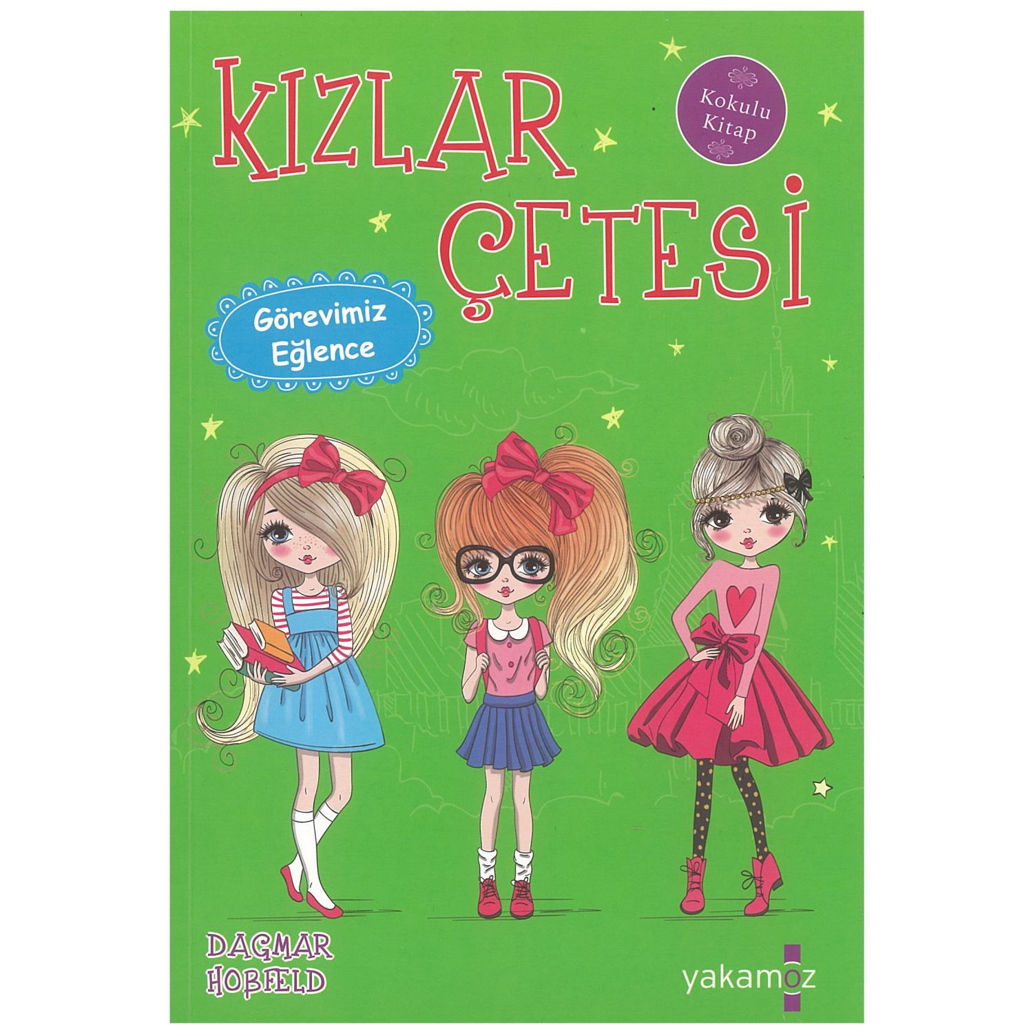 Kızlar Çetesi - Görevimiz Eğlence 9786052972557
