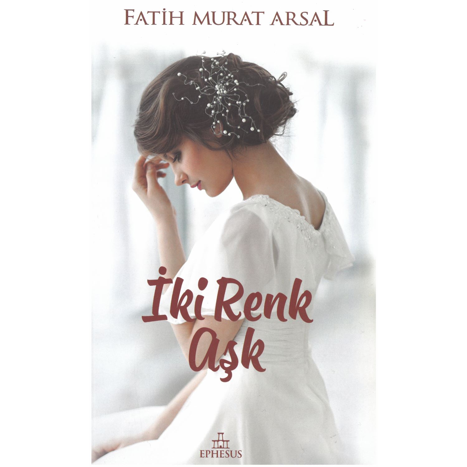 Ephesus Yayınları İki Renk Aşk — любовный роман, мягкая обложка