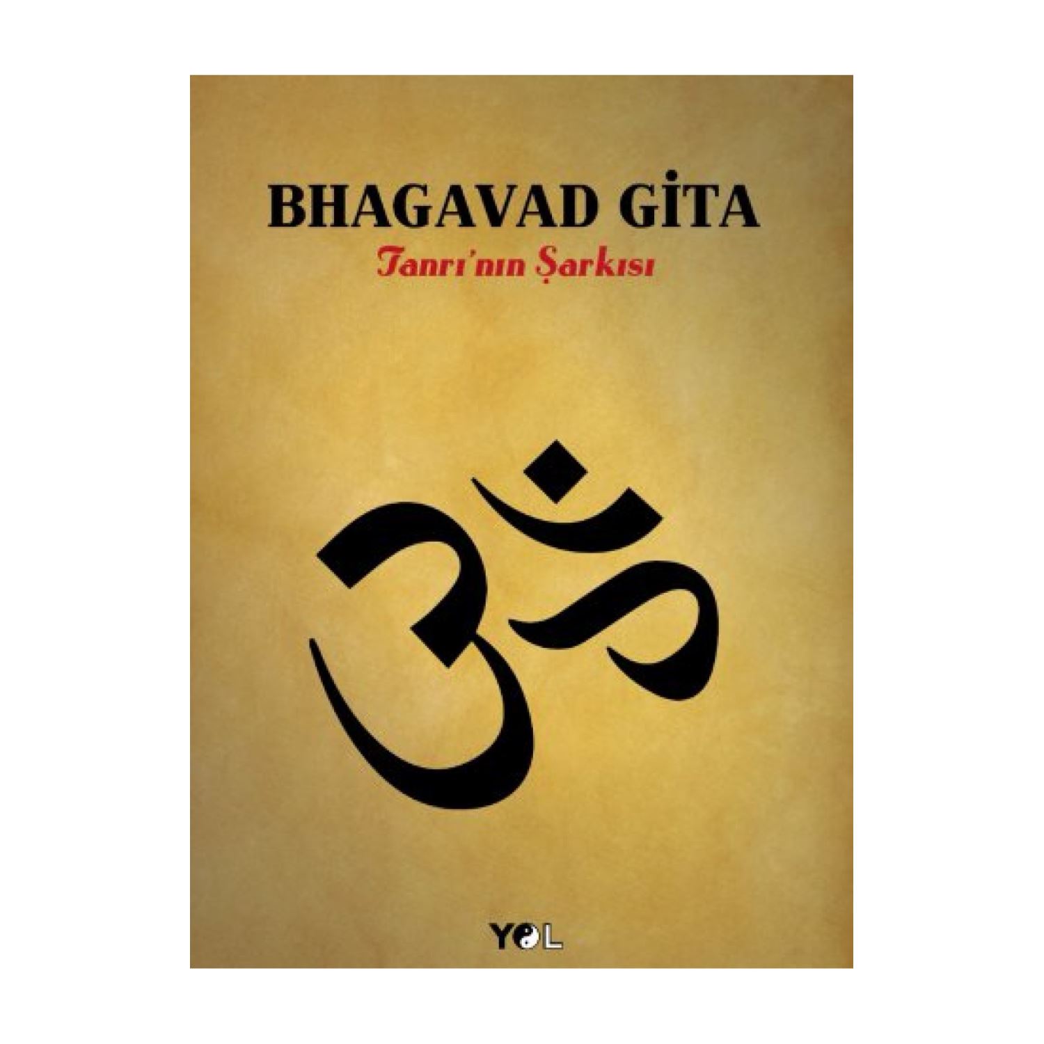 Yol Yayınları Bhagavad Gita Tanrı'nın Şarkısı Kitabı Karton Kapak Türkçe