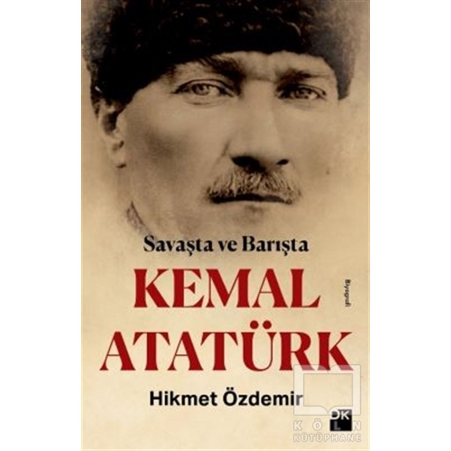 Doğan Kitap Savaşta ve Barışta Kemal Atatürk Biography Book