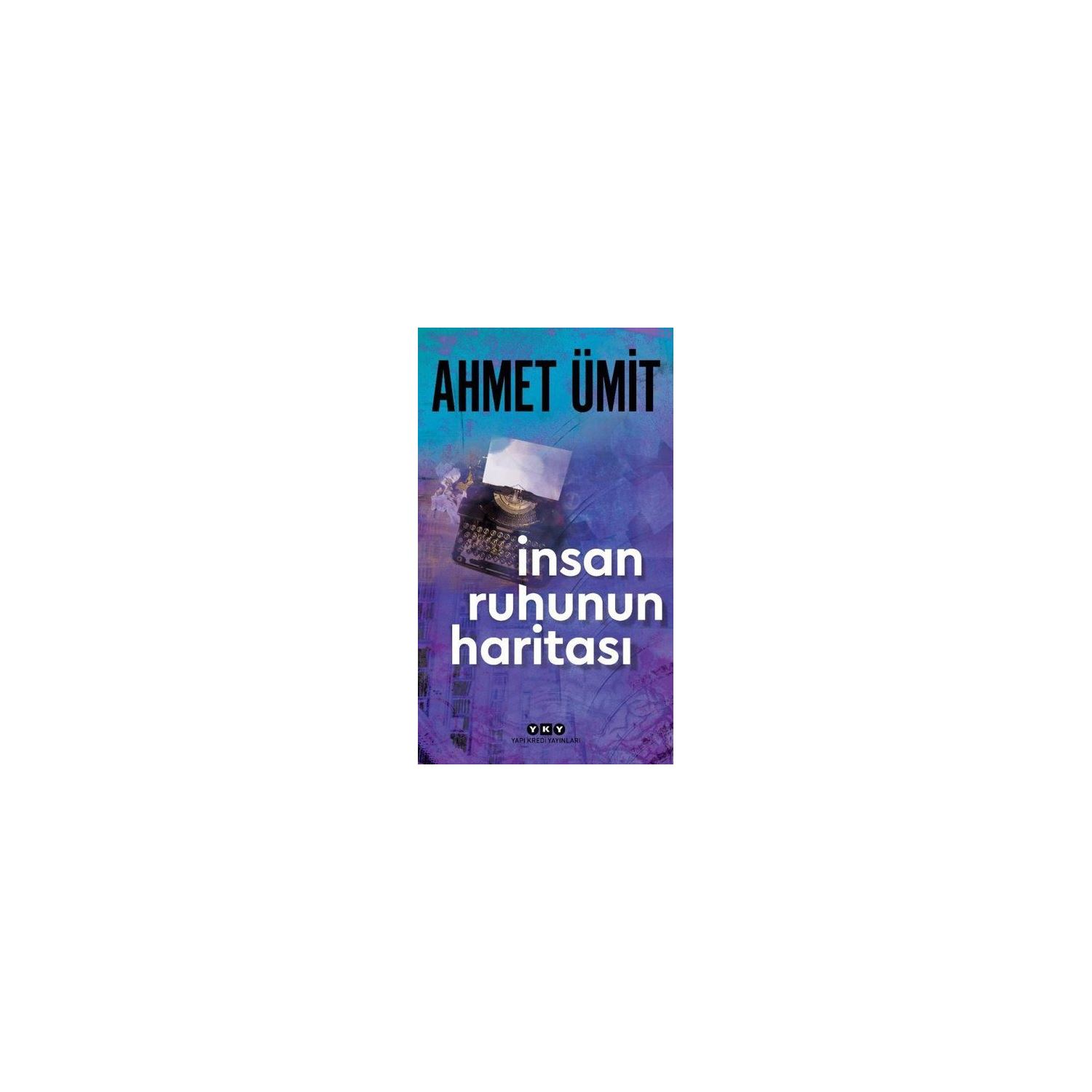 Yapı Kredi Yayınları İnsan Ruhunun Haritası Ahmet Ümit Deneme Kitabı