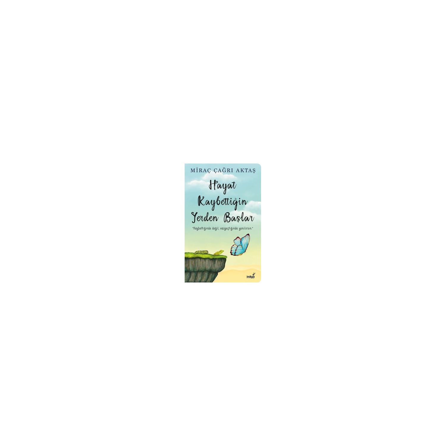İndigo Kitap Hayat Kaybettiğin Yerden Başlar — книга по саморазвитию