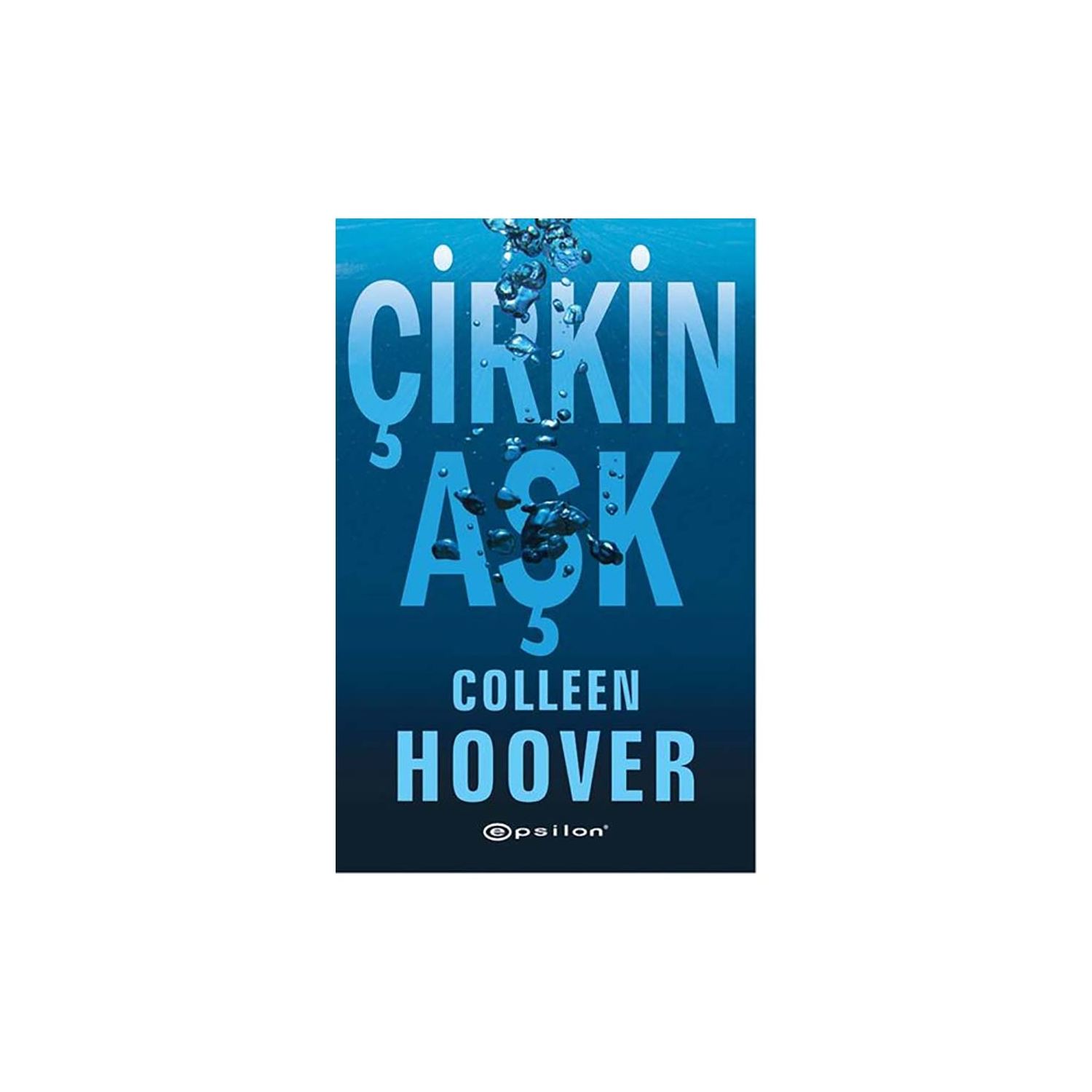 Epsilon Yayınları Çirkin Aşk Colleen Hoover Aşk Romanı 9786051730295