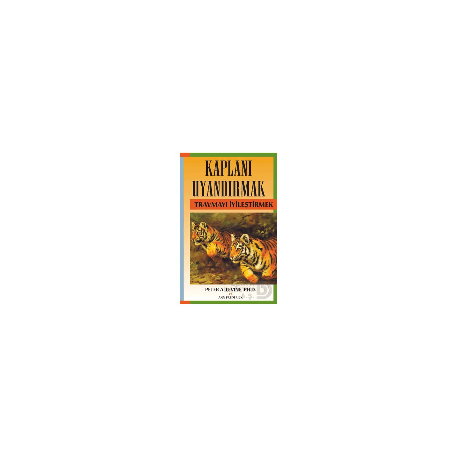 Kaplanı Uyandırmak: Travmayı İyileştirmek Psikoloji Kitabı Ann Frederick 9786055154097
