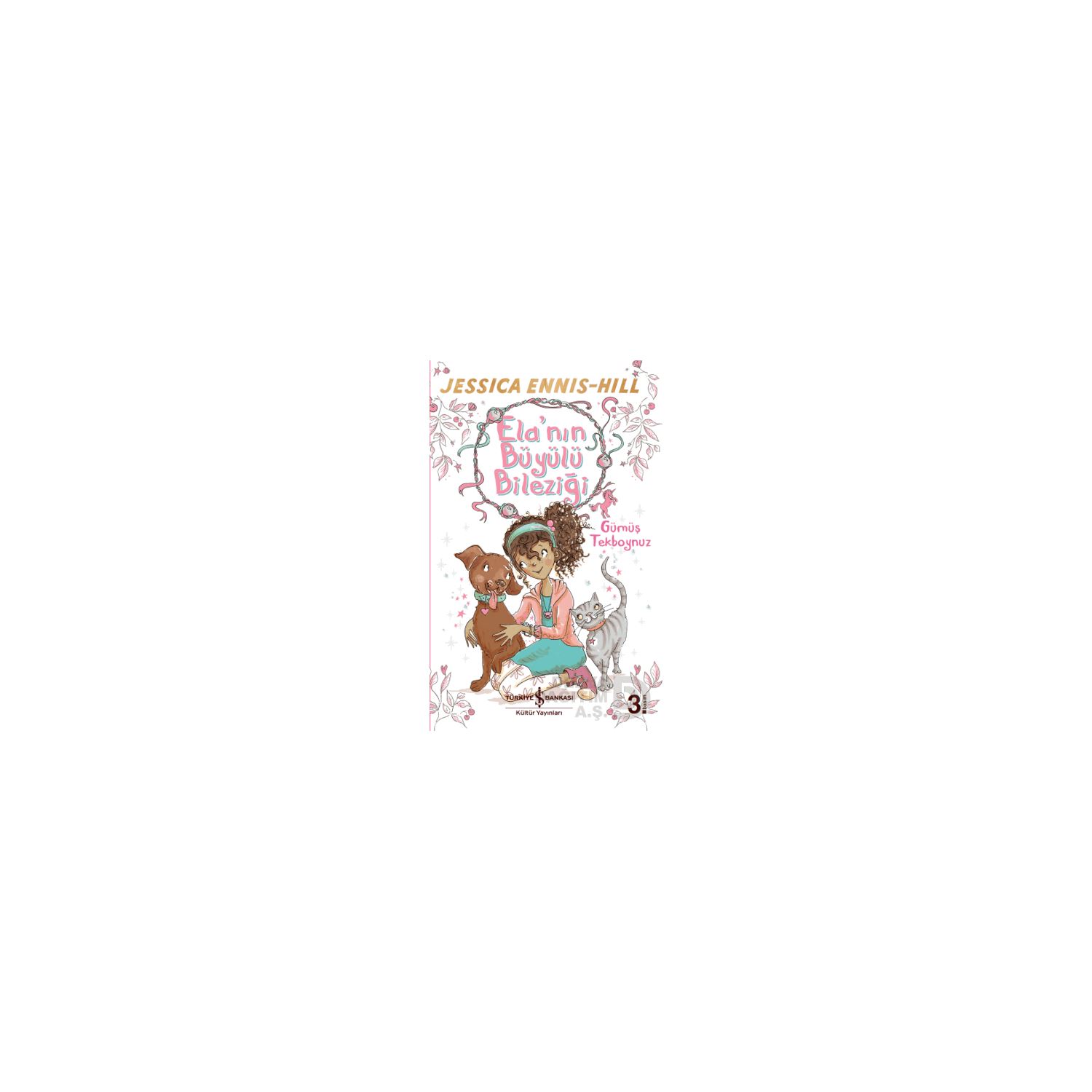 İş Bankası Kültür Yayınları Ela'nın Büyülü Bileziği - Gümüş Tekboynuz Children's Book