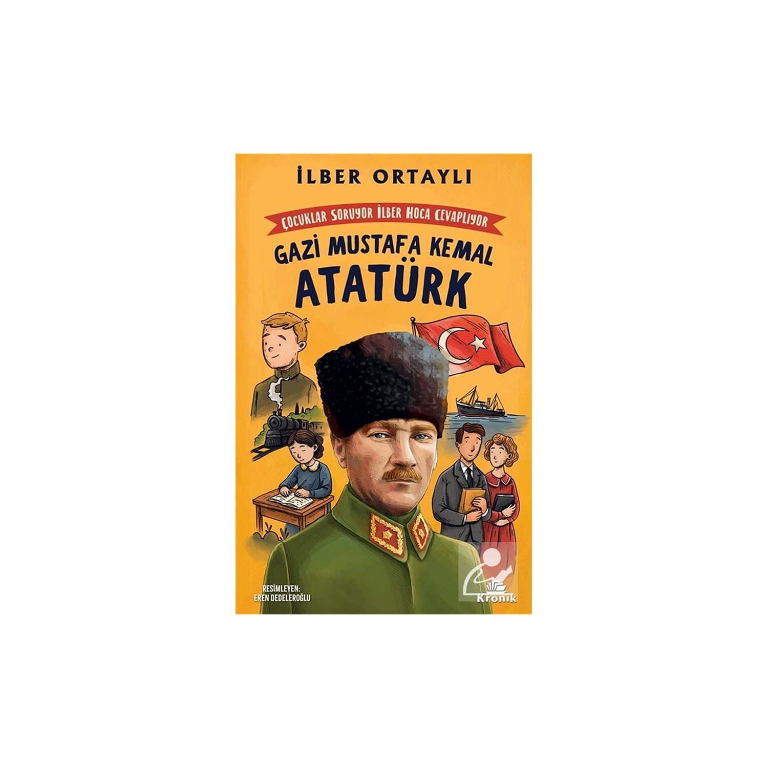 Çocuklar Soruyor, İlber Hoca Cevaplıyor: Gazi Mustafa Kemal Atatürk