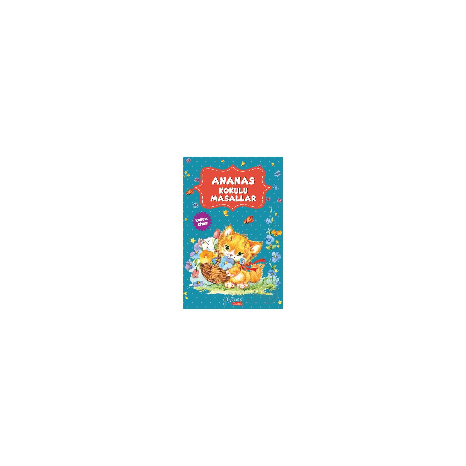 Yakamoz Yayınları Ananas Kokulu Masallar Children's Storybook 9786052970195