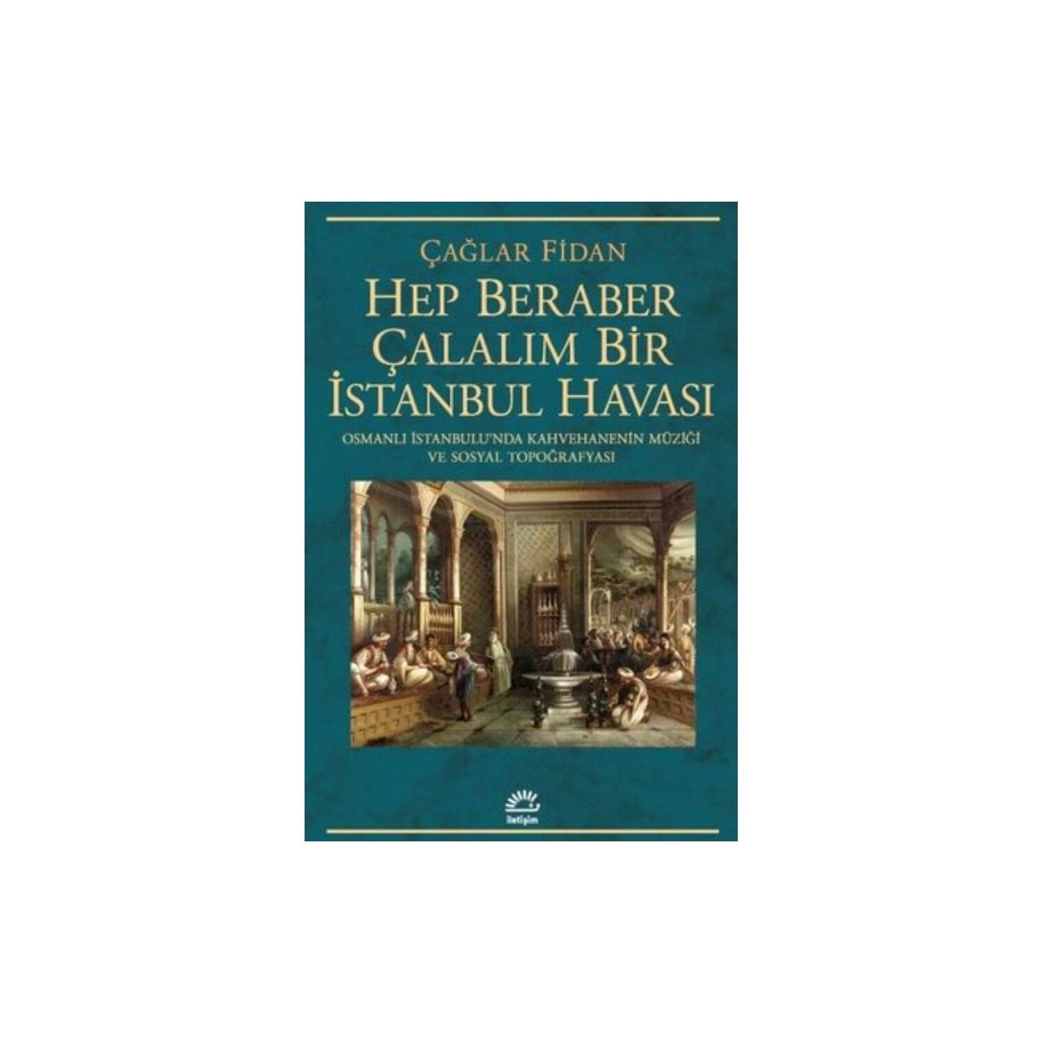 İletişim Yayınları Hep Beraber Çalalım Bir İstanbul Havası — книга
